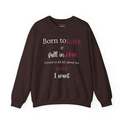 "Born to Fall in love, Forced to Read about it" Crew Sweatshirt