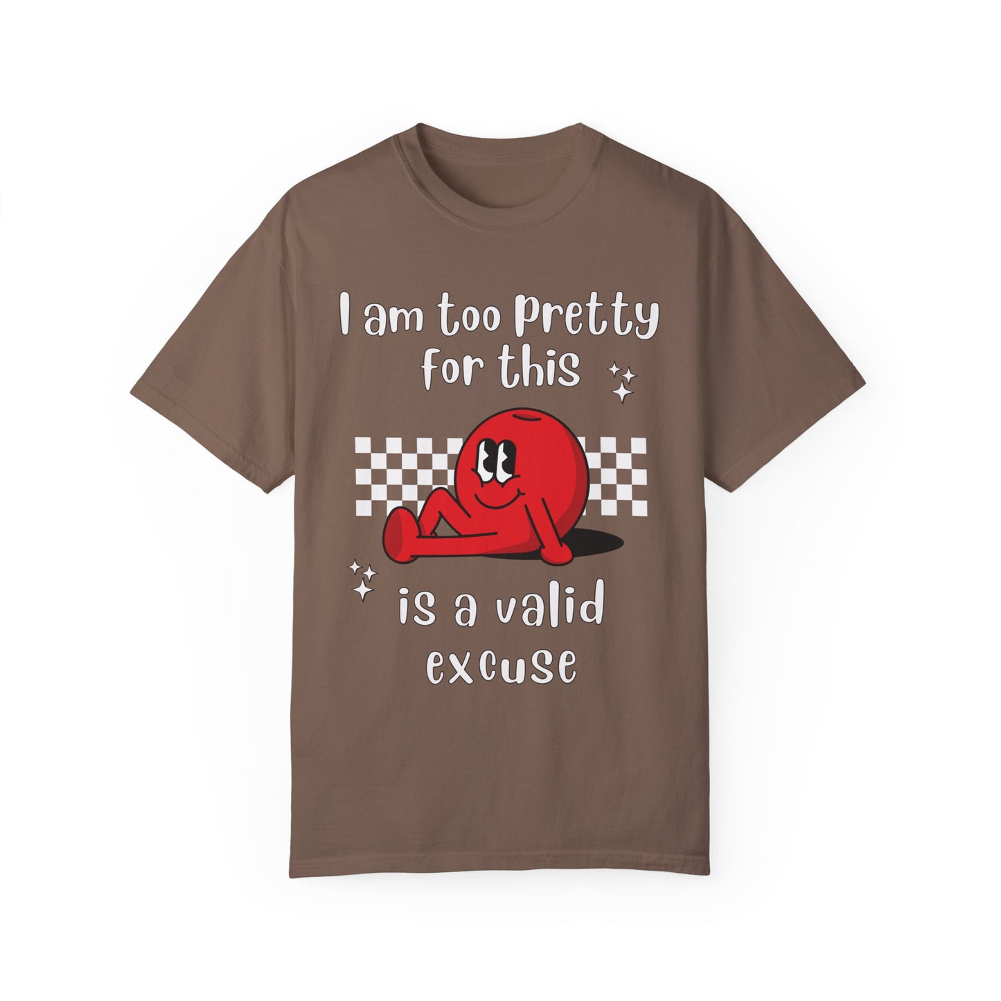 "Too pretty for this" T-shirt