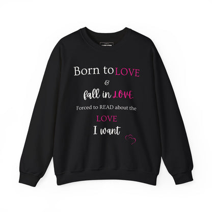 "Born to Fall in love, Forced to Read about it" Crew Sweatshirt