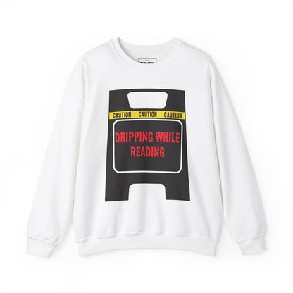 "Dripping while Reading" Crew Sweatshirt