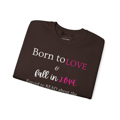 "Born to Fall in love, Forced to Read about it" Crew Sweatshirt