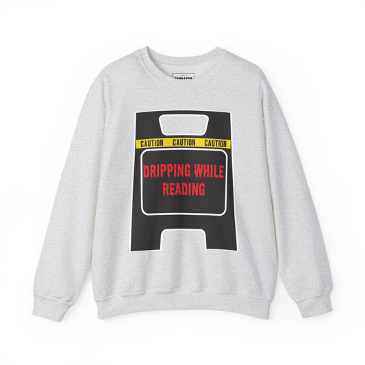 "Dripping while Reading" Crew Sweatshirt