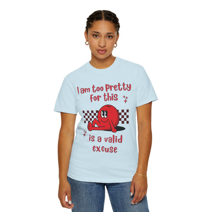 "Too pretty for this" T-shirt