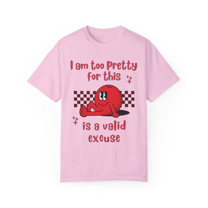 "Too pretty for this" T-shirt