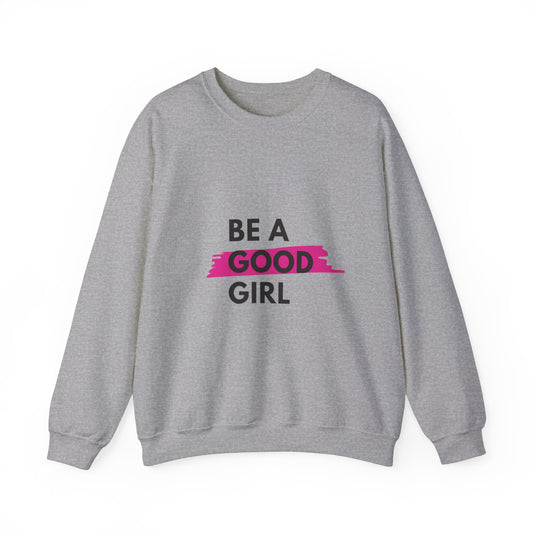 "Be a good girl" Crewneck Sweatshirt