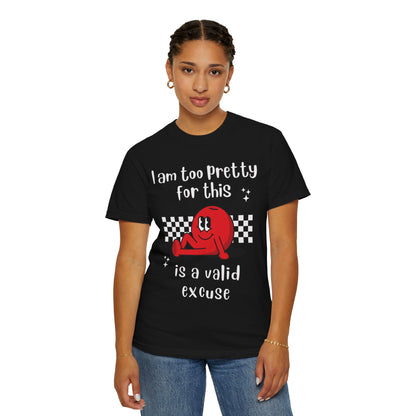 "Too pretty for this" T-shirt