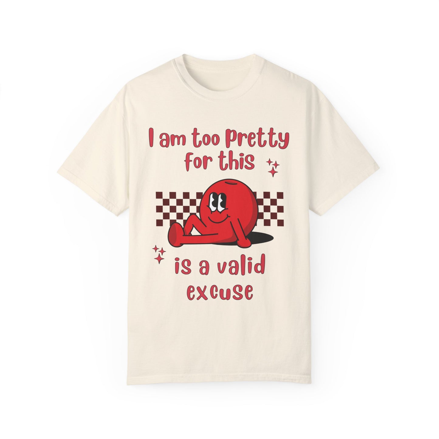 "Too pretty for this" T-shirt