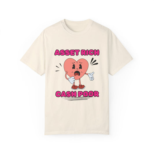 "Asset Rich, Cash poor" T-shirt