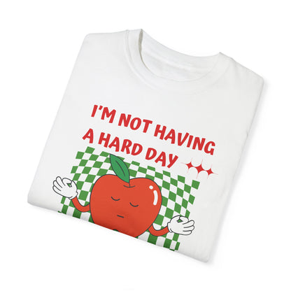 "I'm not having a hard day" T-shirt