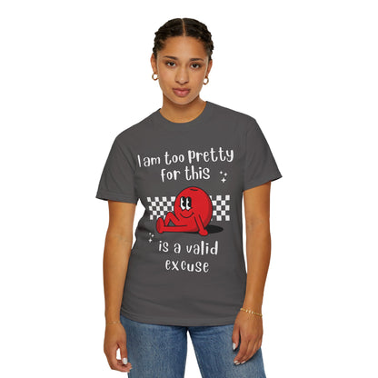 "Too pretty for this" T-shirt