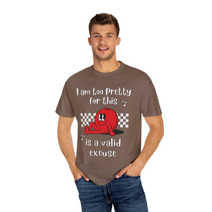 "Too pretty for this" T-shirt