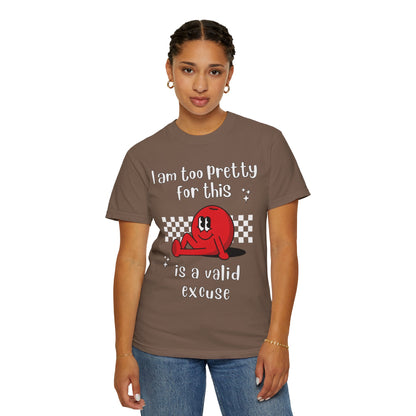 "Too pretty for this" T-shirt