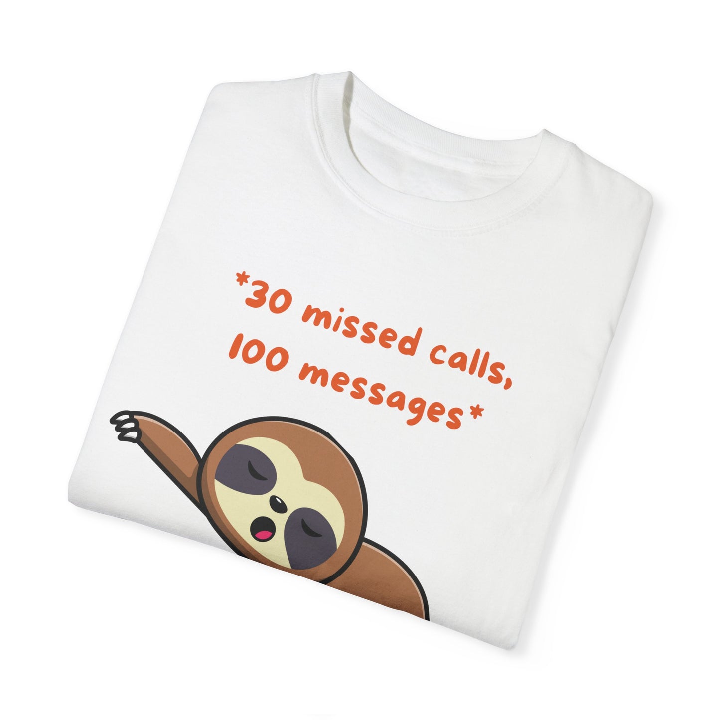 "30 missed calls, 100 messages (Sloth) T-shirt