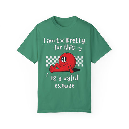 "Too pretty for this" T-shirt