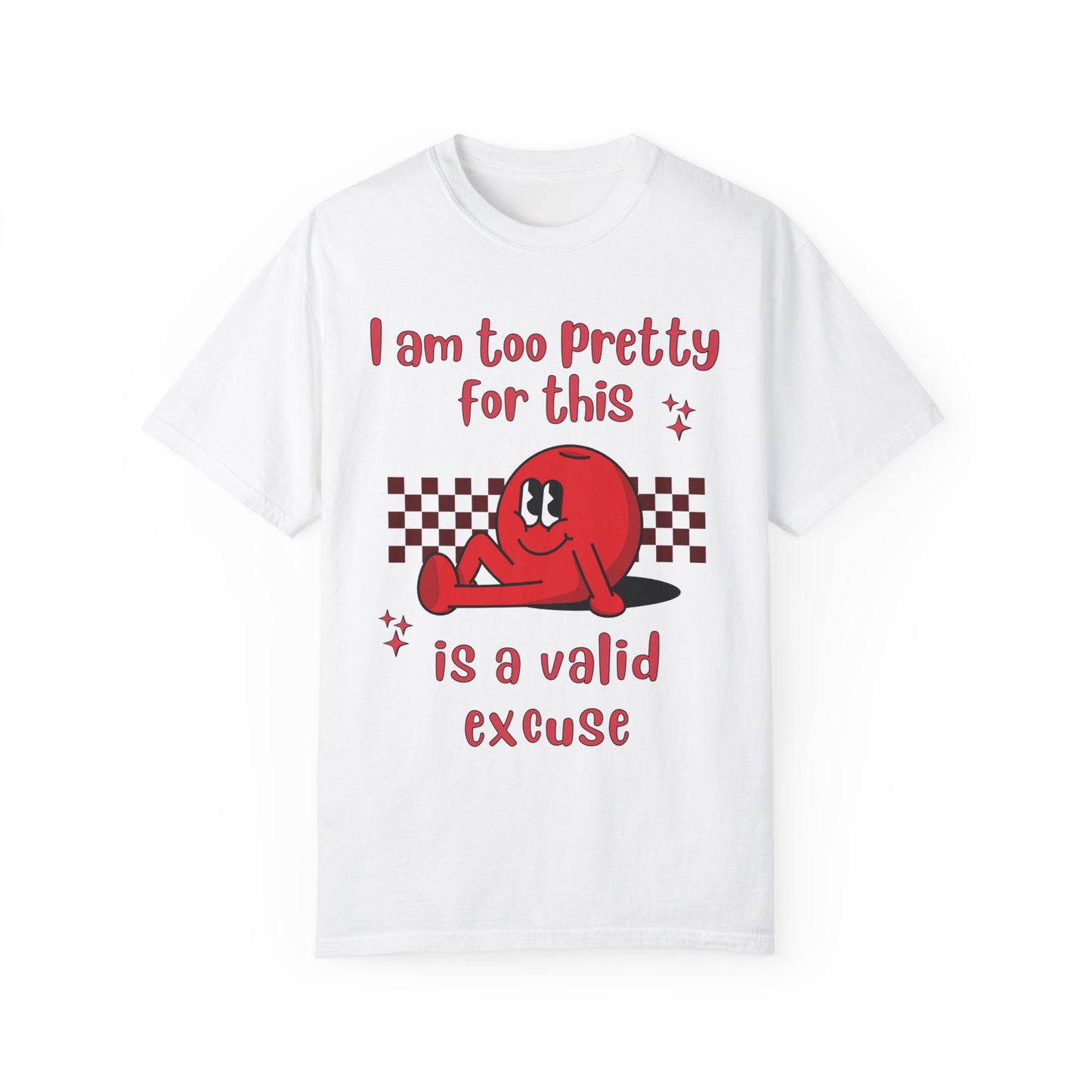 "Too pretty for this" T-shirt