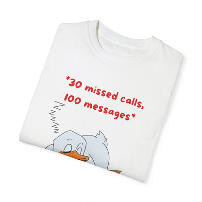 "30 missed calls, 100 messages (Duck)" T-shirt