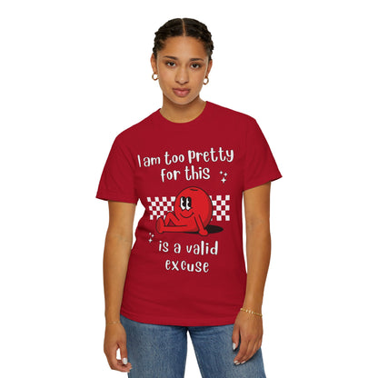 "Too pretty for this" T-shirt